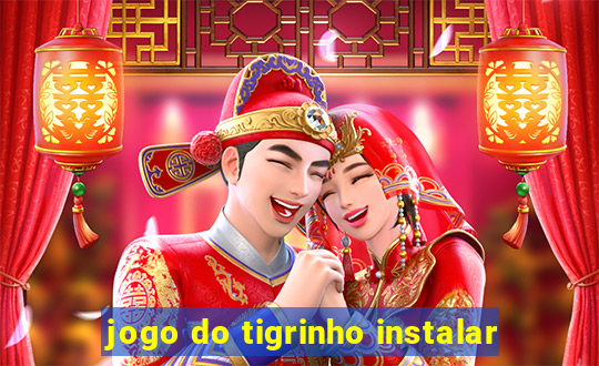 jogo do tigrinho instalar